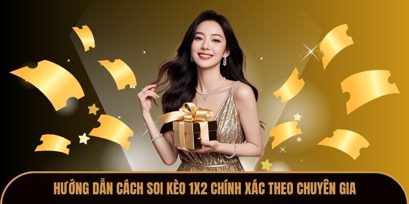 Hướng Dẫn Cách Soi Kèo 1x2 Chính Xác Theo Chuyên Gia