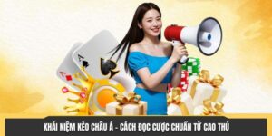 Khái Niệm Kèo Châu Á - Cách Đọc Cược Chuẩn Từ Cao Thủ