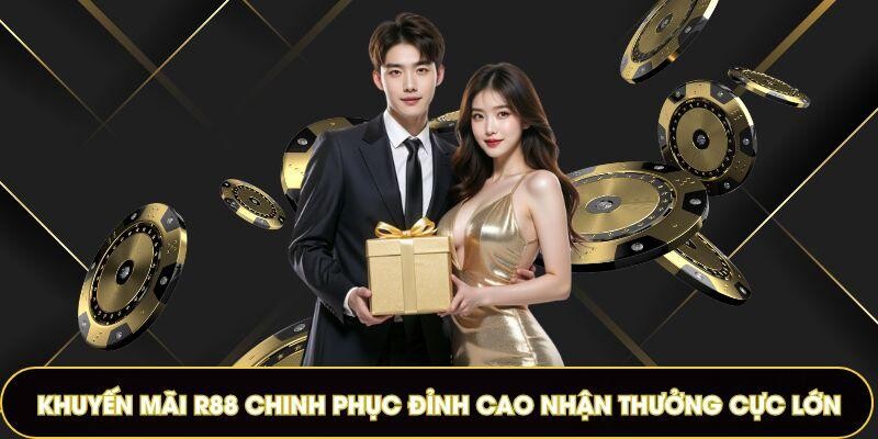 Khuyến Mãi R88 Chinh Phục Đỉnh Cao Nhận Thưởng Cực Lớn