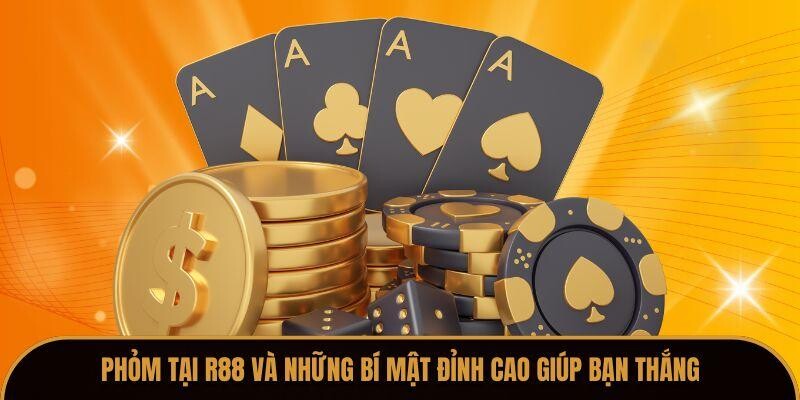 Phỏm Tại R88 Và Những Bí Mật Đỉnh Cao Giúp Bạn Thắng